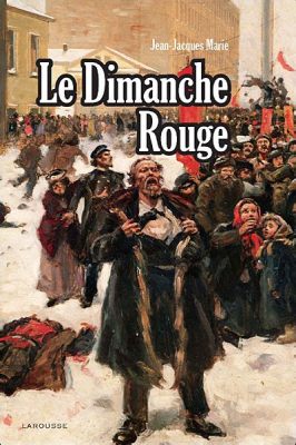 Le Démonstrations de Janvier 1905 : Une Explosion Populaire en Russie Tsariste et le Rôle Pivotal de Kropotkin